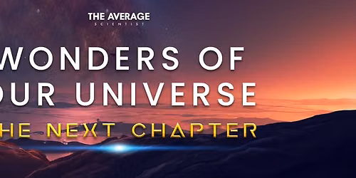 Wonders of Our Universe - The Next Chapter