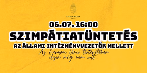 Ne f\u00e9ljetek! - Szimp\u00e1tiat\u00fcntet\u00e9s Magyarorsz\u00e1g \u00e1llami int\u00e9zm\u00e9ny vezet\u0151i mellett!