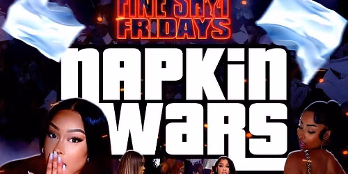 Napkin Wars X Fine Shit Fridays