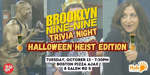 BROOKLYN NINE NINE Trivia Night - Halloween Heist - Boston Pizza (Ajax)