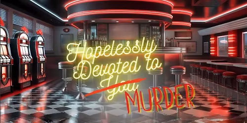 DINNER AND A SHOW: Hopelessly Devoted to Murder