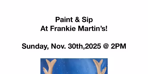 Winter Paint & Sip @ Frankie Martin\u2019s Garden!