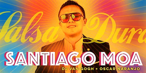 Salsa Saturday with Santiago Moa + DJ Van Gogh + Oscar Naranjo!