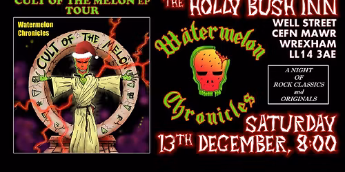 Watermelon Chronicles | Holly Bush Inn, Cefn Mawr