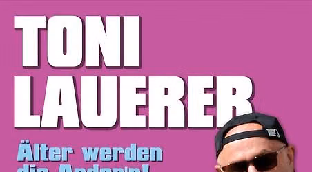 TONI LAUERER - \u201e\u00c4lter werden die Ander'n!\u201c im September zu Gast bei uns :-)