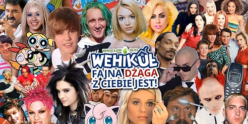 Wehiku\u0142: Fajna D\u017caga z Ciebie jeeest - lata 90\/2000