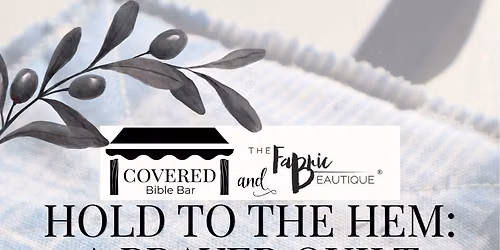 Hold to the Hem: A Prayer Quilt Workshop \u2728