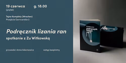 \u201ePodr\u0119cznik lizania ran\u201d. Spotkanie autorskie z Zu Witkowsk\u0105 we Wroc\u0142awiu