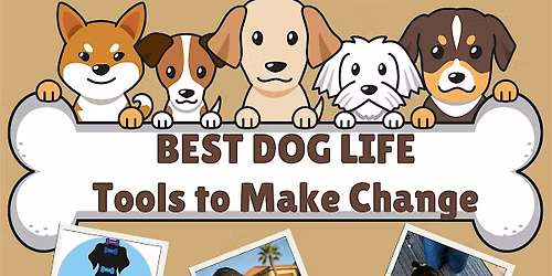 Best Dog Life: Tools to Make Change