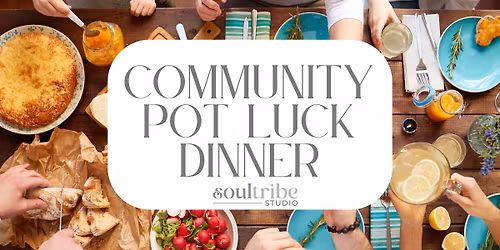 Soul Tribe Community Pot Luck Dinner