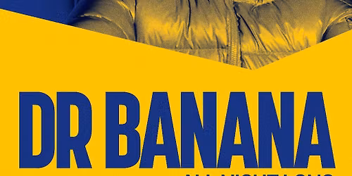 The Brickworks: Dr BANANA All Night Long