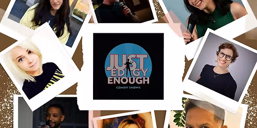 Just Edgy Enough Comedy Show