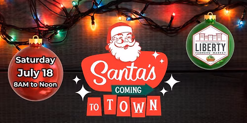 Christmas In July \ud83c\udf84 Historic Downtown Liberty Farmers' Market