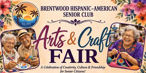 BRENTWOOD HISPANIC AMERICAN SENIOR CLUB ARST & CRAFT FAIR