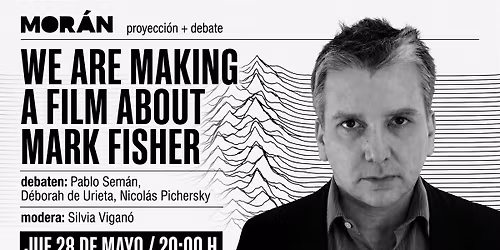 Proyecci\u00f3n + debate de "We Are Making a Film About Mark Fisher".