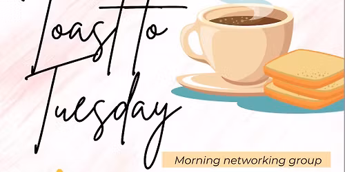 Toast to Tuesday \u2013 Morning Networking Group