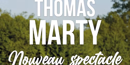 MARTY \u2022 Nouveau spectacle \u2022 L'Espace de Forges (76) \u2022 Forges-les-Eaux
