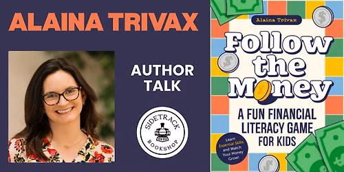 Alaina Trivax | FOLLOW THE MONEY| Author Talk and Kids Activity