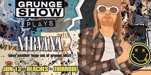 The Grunge Show presents: NIRVANA