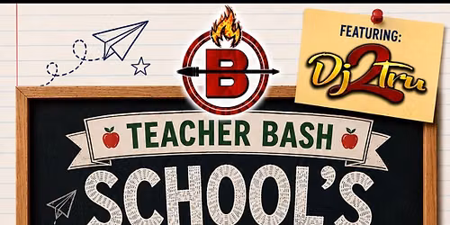 Teacher Bash- Schools Out