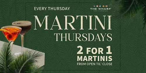 2 for 1 Martini Thursdays at The Wharf FTL!