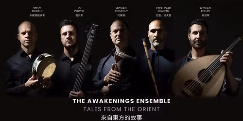 Tales from the Orient | THE AWAKENINGS ENSEMBLE