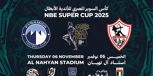 NBE Super Cup 2025 - Zamalek SC vs Pyramids FC