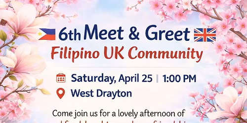 6th Meet & Greet of Filipino-UK Community (April Gathering)