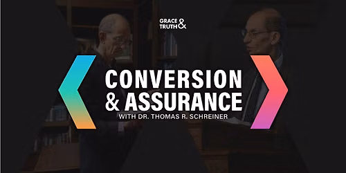 Conversion and Assurance Conference with Dr. Thomas Schreiner
