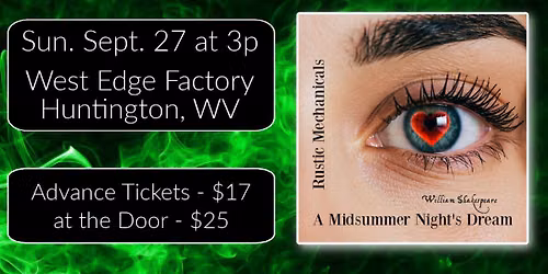 William Shakespeare's A MIDSUMMER NIGHT'S DREAM at the West Edge Factory (Huntington, WV)