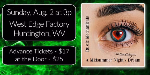 William Shakespeare's A MIDSUMMER NIGHT'S DREAM at the West Edge Factor (Huntington, WV)
