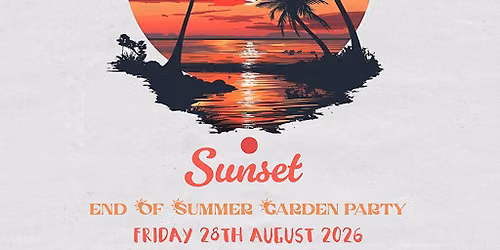 SUNSET - End of Summer Garden Party