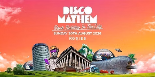 ROSIES BIRMINGHAM BANK HOLIDAY SUNDAY 30-08-26 \u2796DISCO MAYHEM 