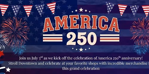 Kickoff America 250 Downtown Celebration