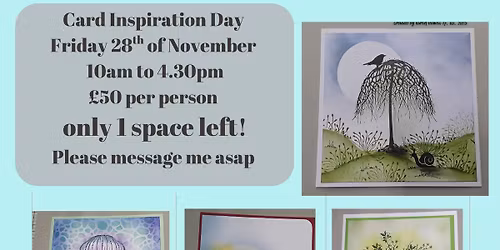 Card Inspiration Day - 10-4.30pm many techniques covered only 1 space left!