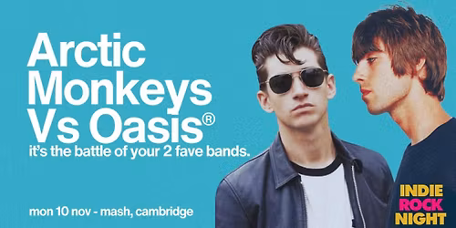 Indie Rock Night \u2219 ARCTIC MONKEYS VS OASIS *10 \u00a33 TICKETS LEFT*