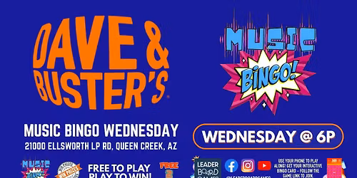 Music BINGO | Dave & Buster's - Queen Creek AZ - WEDNESDAY 6p @LeaderboardGames