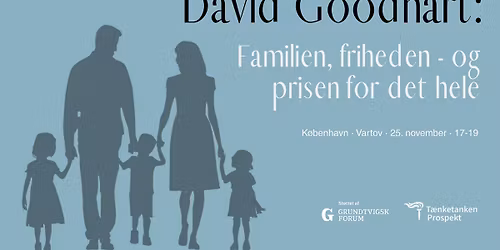  David Goodhart: Familien, friheden \u2013 og prisen for det hele
