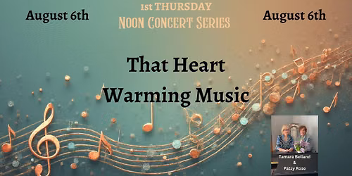 1st Thursday Noon Concert Series with Tamara Belland and Patsy Rose