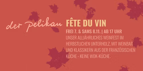 \ud83c\udf47 F\u00caTE DU VIN - SAMSTAG - Weinfest im Pelikan mit einem French Twist