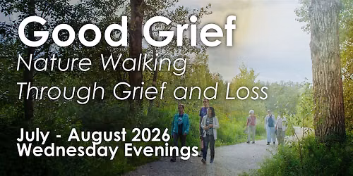 Good Grief: Nature Walking Through Grief and Loss