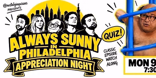 ALWAYS SUNNY APPRECIATION NGHT 