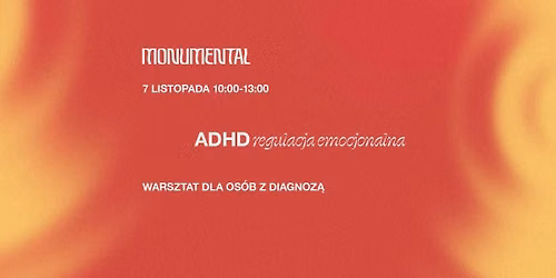 Regulacja emocjonalna z ADHD - o prze\u017cywaniu \u201eza mocno\u201d i szukaniu r\u00f3wnowagi.