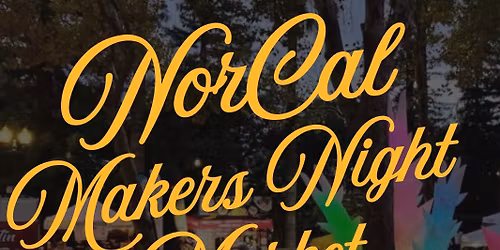 NorCal Makers Night Market 
