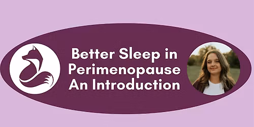 Workshop: Better Sleep in Perimenopause: An Introduction