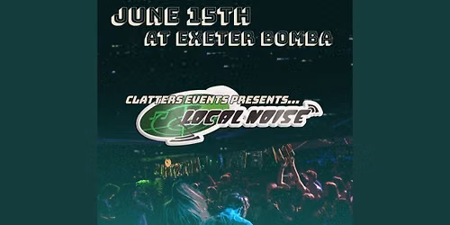 CLATTERS EVENTS presents... LOCAL NOISE