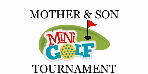 1st Ever Mother & Son Mini Golf Tournament