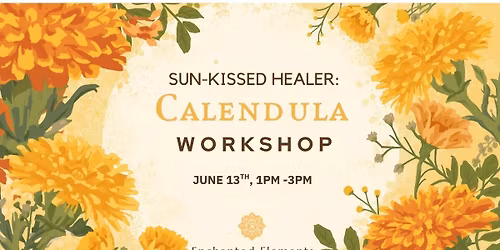 Sun-Kissed Healer: Calendula Workshop