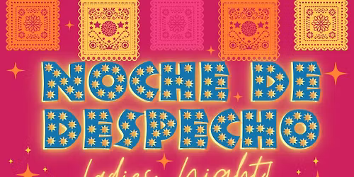 LADIES NIGHT NOCHE DE DESPECHO