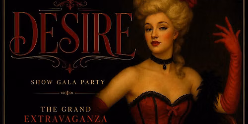 DESIRE (Gala Show Party night) Hot Fancy Cabaret Extravaganza